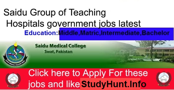 Jobs In Saidu Group of Teaching Hospitals Swat 07 May 2019 - StudyHunt