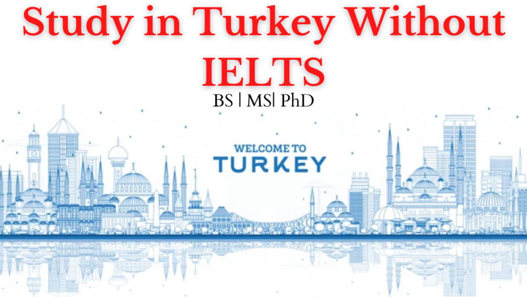 Study in Turkey Without IELTS/TOEFL