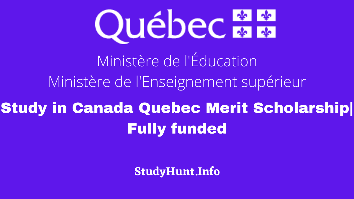 Study in Canada Quebec Merit Scholarship| Fully funded
