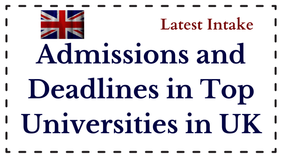 Admissions intake and Deadlines in Top Universities in UK
